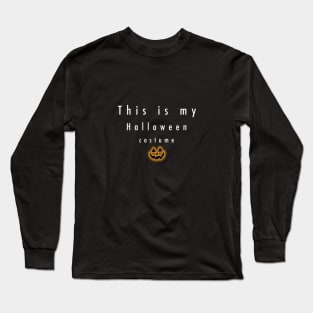 This is my halloween costume funny Long Sleeve T-Shirt